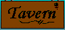 <B>Tavern</B>